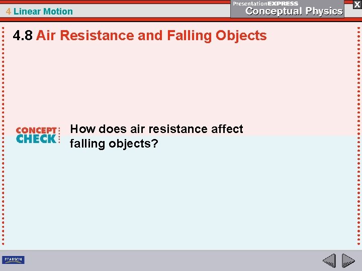 4 Linear Motion 4. 8 Air Resistance and Falling Objects How does air resistance
