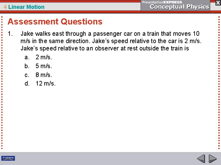 4 Linear Motion Assessment Questions 1. Jake walks east through a passenger car on