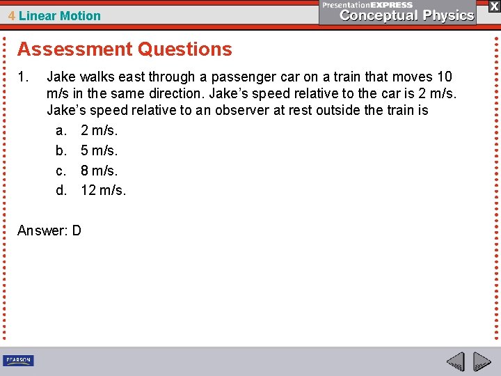 4 Linear Motion Assessment Questions 1. Jake walks east through a passenger car on