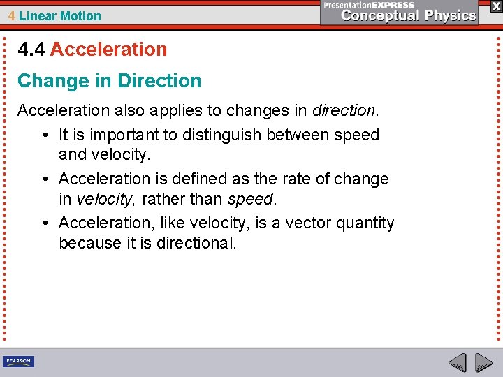 4 Linear Motion 4. 4 Acceleration Change in Direction Acceleration also applies to changes