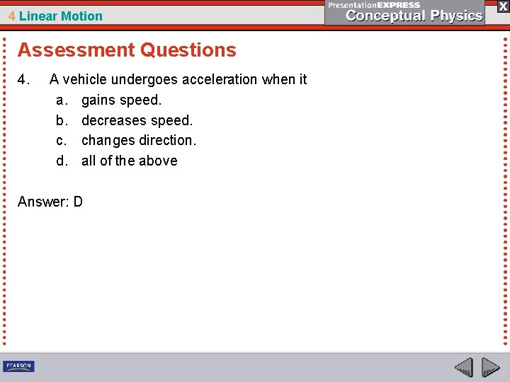 4 Linear Motion Assessment Questions 4. A vehicle undergoes acceleration when it a. gains