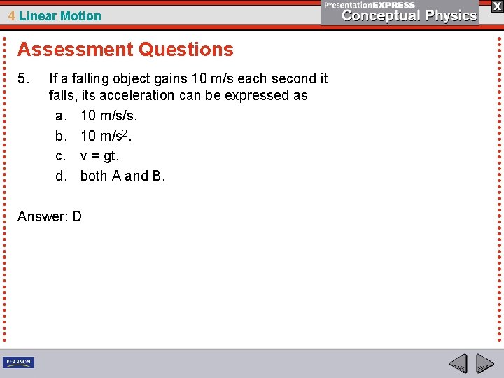 4 Linear Motion Assessment Questions 5. If a falling object gains 10 m/s each