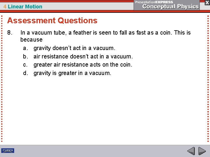 4 Linear Motion Assessment Questions 8. In a vacuum tube, a feather is seen