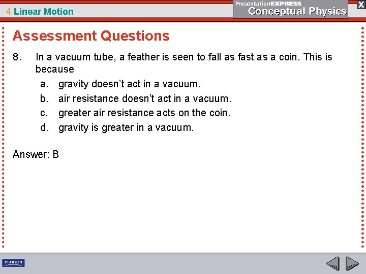 4 Linear Motion Assessment Questions 8. In a vacuum tube, a feather is seen