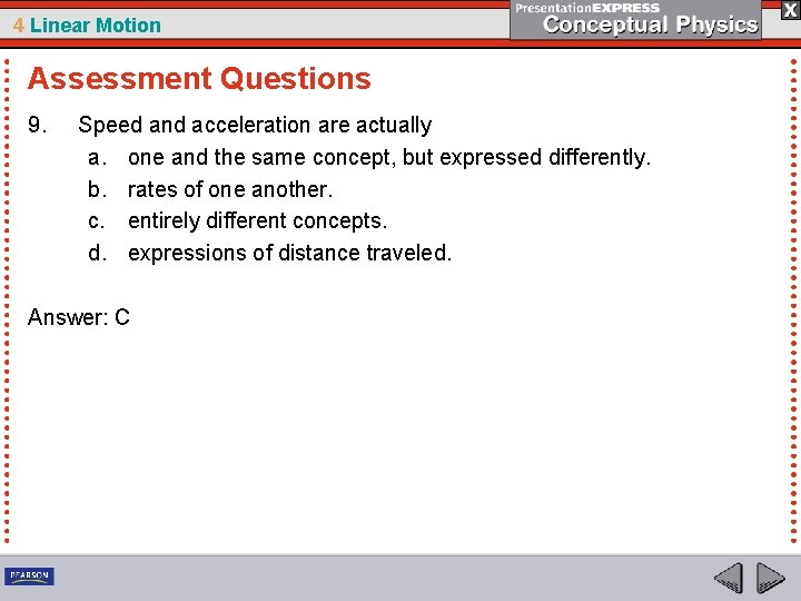 4 Linear Motion Assessment Questions 9. Speed and acceleration are actually a. one and