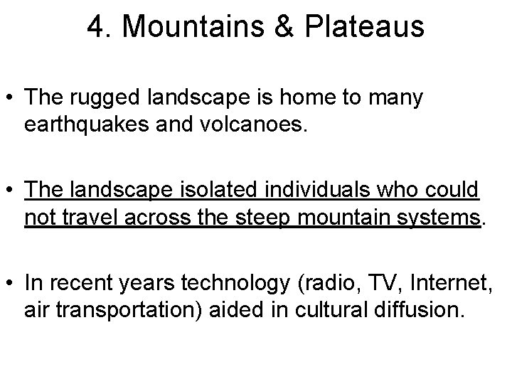 4. Mountains & Plateaus • The rugged landscape is home to many earthquakes and