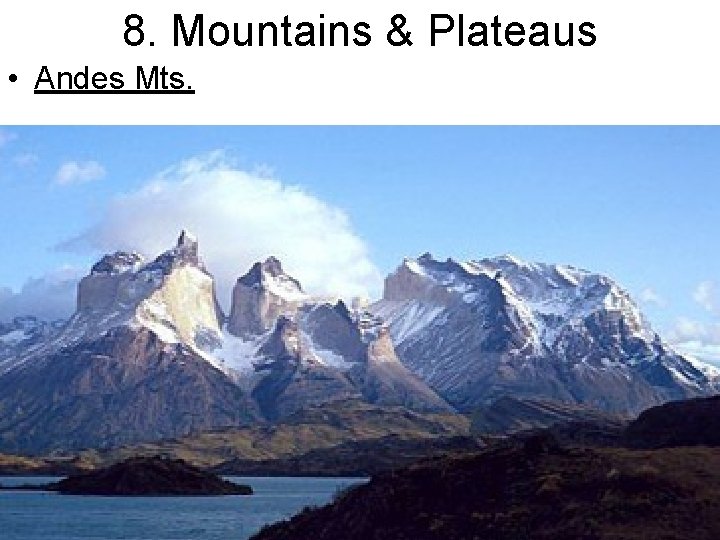 8. Mountains & Plateaus • Andes Mts. 