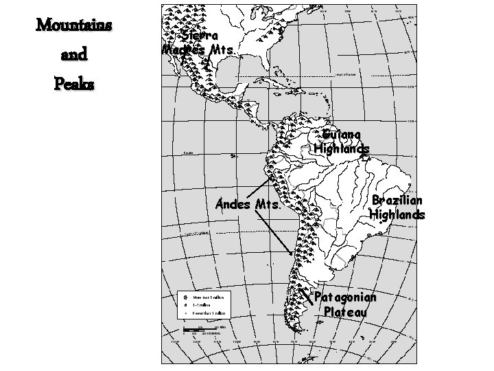 Mountains and Peaks Sierra Madres Mts. Guiana Highlands Andes Mts. Brazilian Highlands Patagonian Plateau