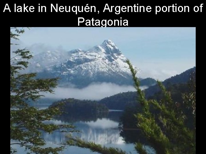 A lake in Neuquén, Argentine portion of Patagonia 