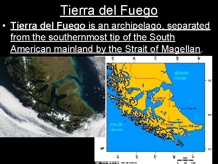 Tierra del Fuego • Tierra del Fuego is an archipelago, separated from the southernmost