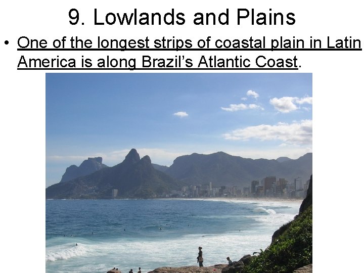 9. Lowlands and Plains • One of the longest strips of coastal plain in