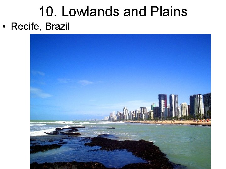 10. Lowlands and Plains • Recife, Brazil 