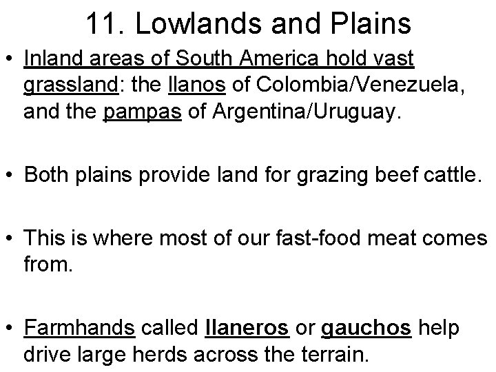 11. Lowlands and Plains • Inland areas of South America hold vast grassland: the