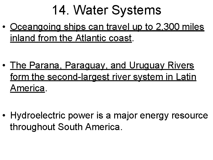 14. Water Systems • Oceangoing ships can travel up to 2, 300 miles inland
