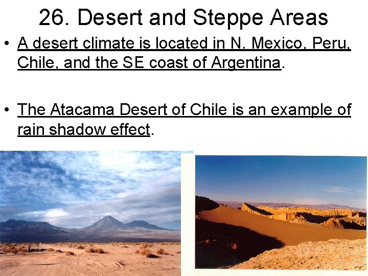 26. Desert and Steppe Areas • A desert climate is located in N. Mexico,