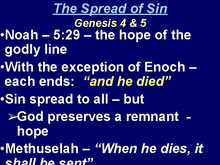 The Spread of Sin Genesis 4 & 5 • Noah – 5: 29 –