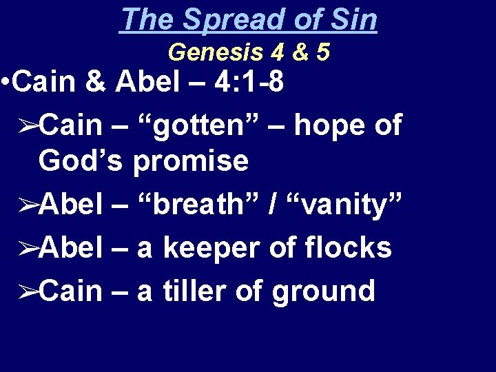 The Spread of Sin Genesis 4 & 5 • Cain & Abel – 4: