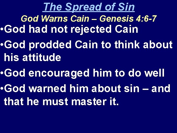 The Spread of Sin God Warns Cain – Genesis 4: 6 -7 • God