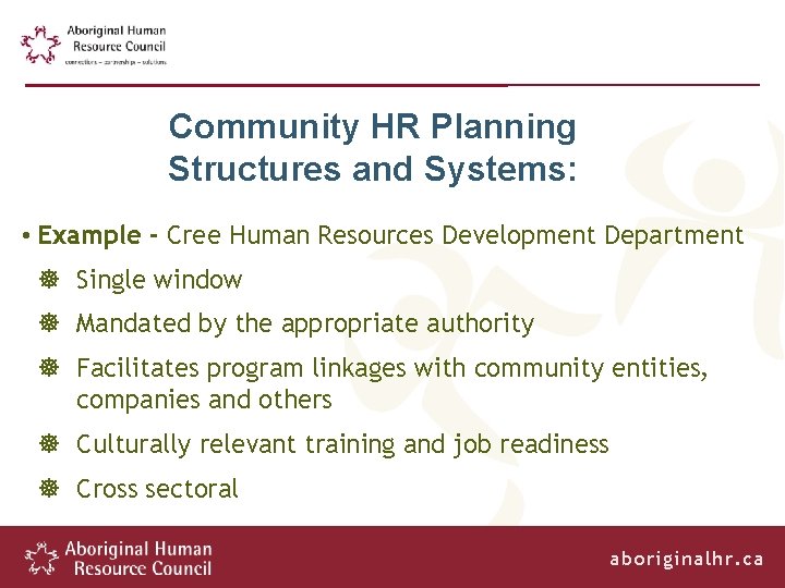 Community HR Planning Structures and Systems: • Example - Cree Human Resources Development Department