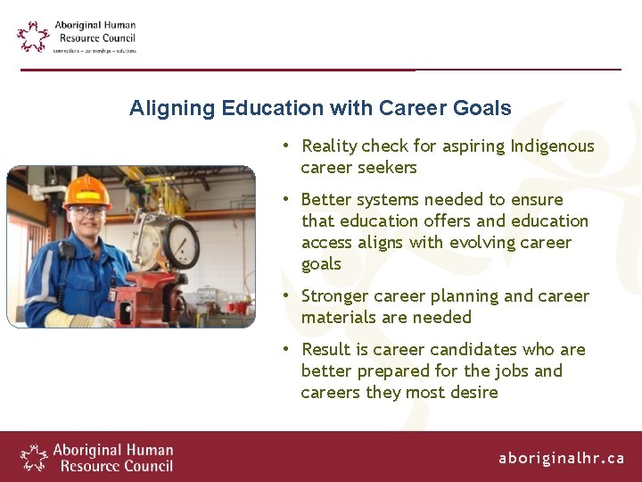 Aligning Education with Career Goals • Reality check for aspiring Indigenous career seekers •