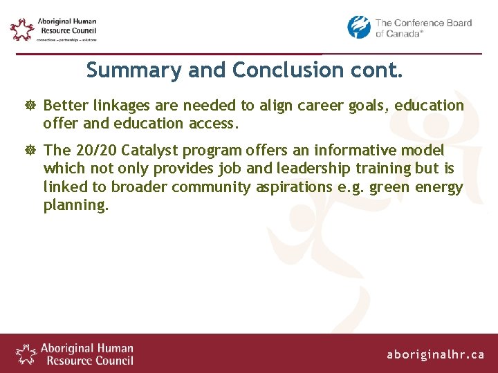 Summary and Conclusion cont. Better linkages are needed to align career goals, education offer