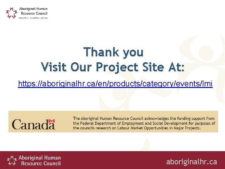 Thank you Visit Our Project Site At: https: //aboriginalhr. ca/en/products/category/events/lmi aboriginalhr. ca 