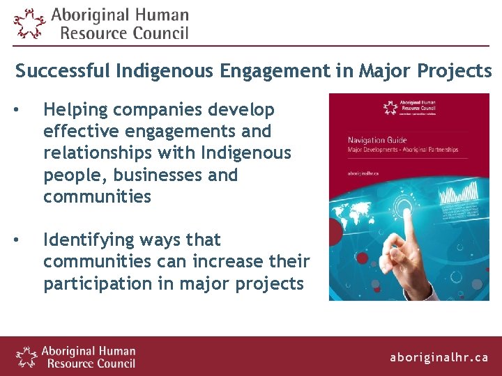 Successful Indigenous Engagement in Major Projects • Helping companies develop effective engagements and relationships