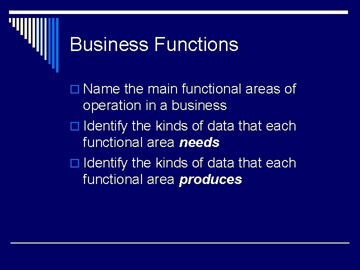 Business Functions o Name the main functional areas of operation in a business o