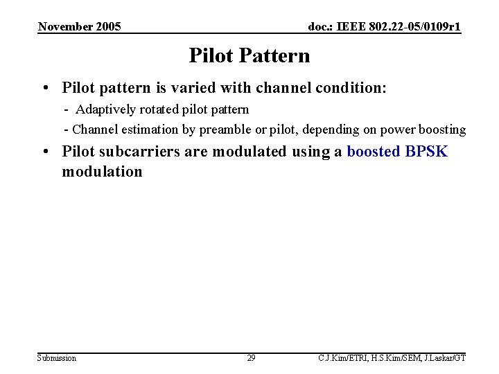 November 2005 doc. : IEEE 802. 22 -05/0109 r 1 Pilot Pattern • Pilot