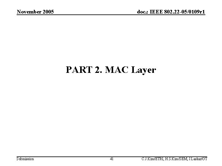 November 2005 doc. : IEEE 802. 22 -05/0109 r 1 PART 2. MAC Layer