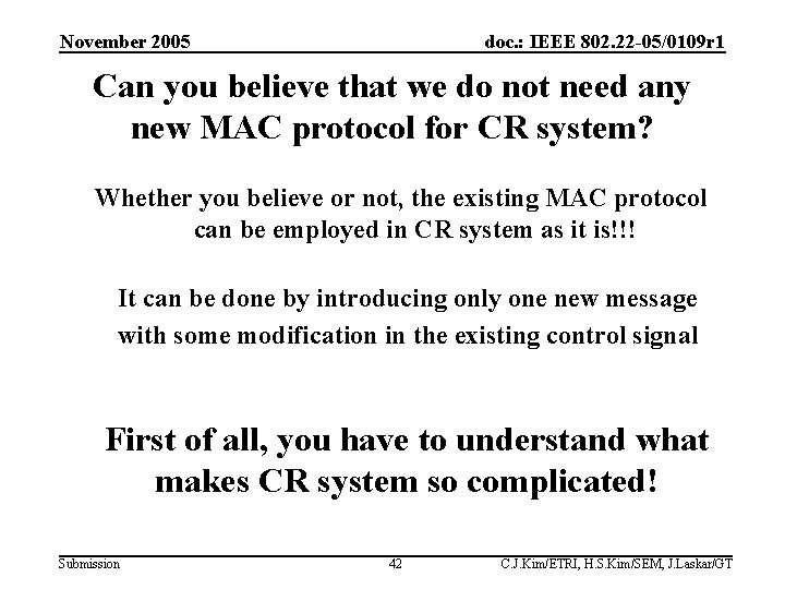 November 2005 doc. : IEEE 802. 22 -05/0109 r 1 Can you believe that