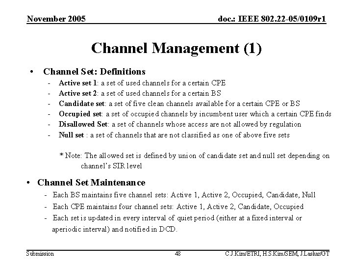November 2005 doc. : IEEE 802. 22 -05/0109 r 1 Channel Management (1) •