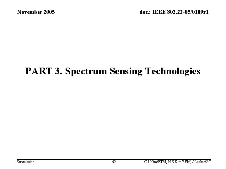 November 2005 doc. : IEEE 802. 22 -05/0109 r 1 PART 3. Spectrum Sensing