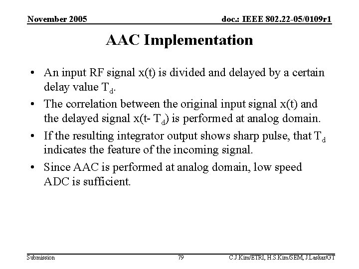 November 2005 doc. : IEEE 802. 22 -05/0109 r 1 AAC Implementation • An