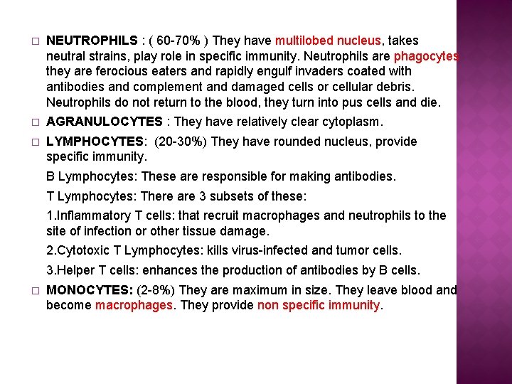 � NEUTROPHILS : ( 60 -70% ) They have multilobed nucleus, takes neutral strains,