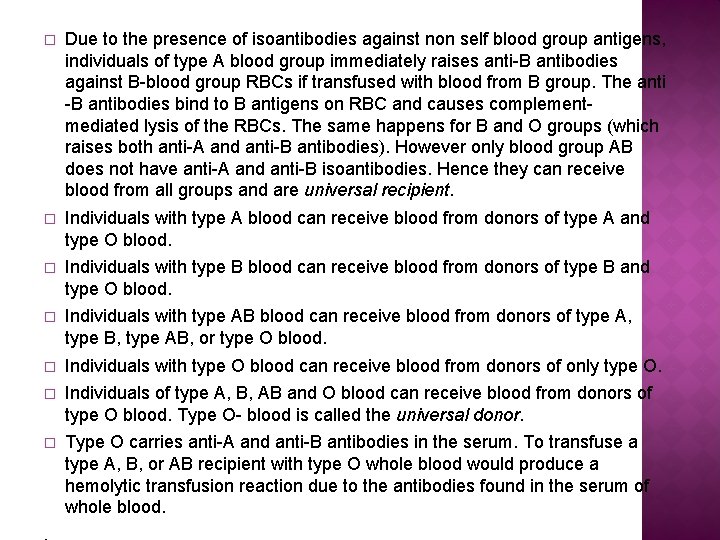 � Due to the presence of isoantibodies against non self blood group antigens, individuals