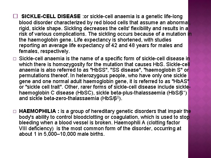 � SICKLE-CELL DISEASE : or sickle-cell anaemia is a genetic life-long � � blood