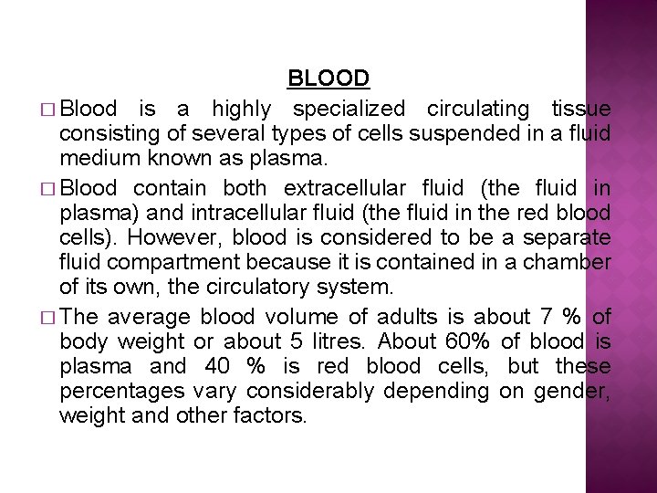 BLOOD � Blood is a highly specialized circulating tissue consisting of several types of