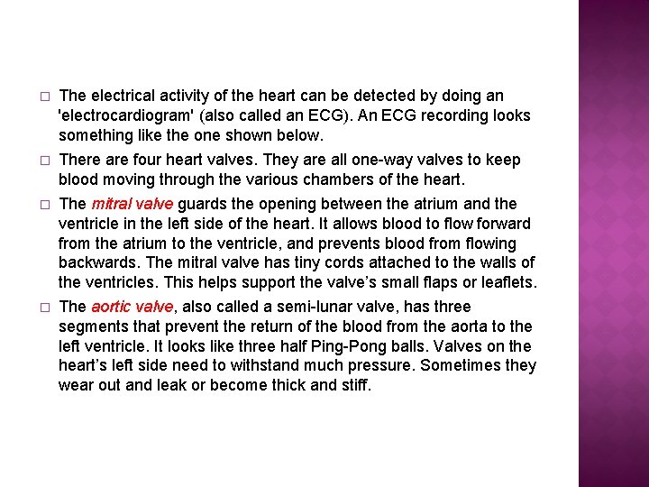 � The electrical activity of the heart can be detected by doing an 'electrocardiogram'
