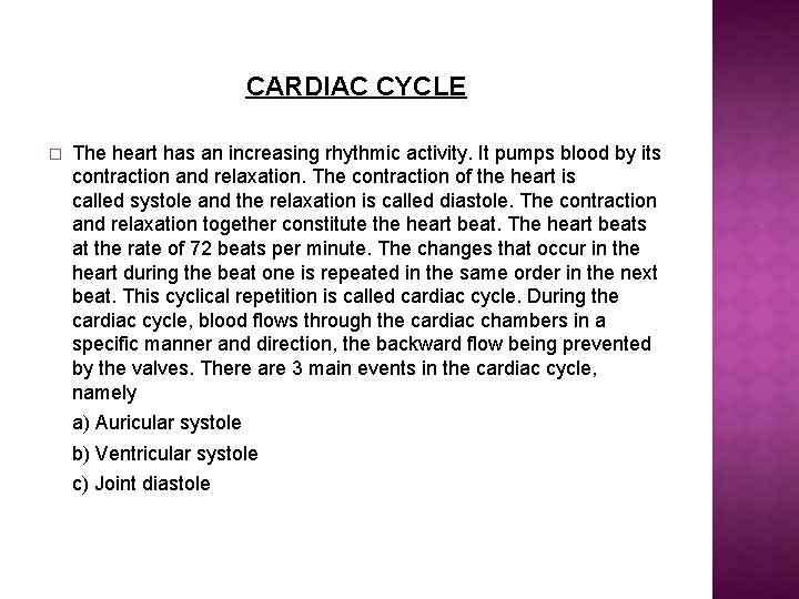 CARDIAC CYCLE � The heart has an increasing rhythmic activity. It pumps blood by