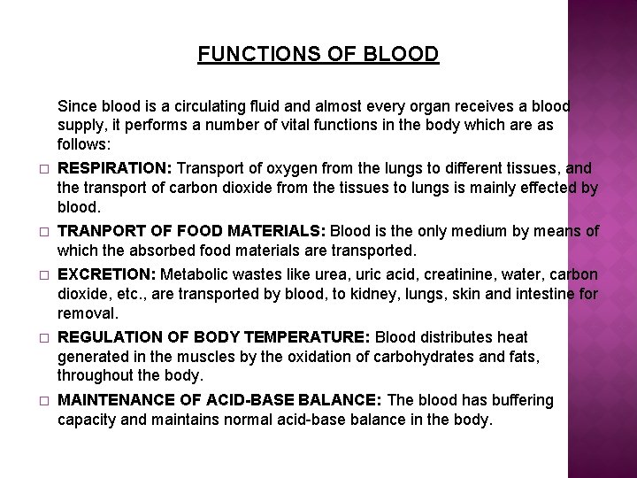 FUNCTIONS OF BLOOD Since blood is a circulating fluid and almost every organ receives
