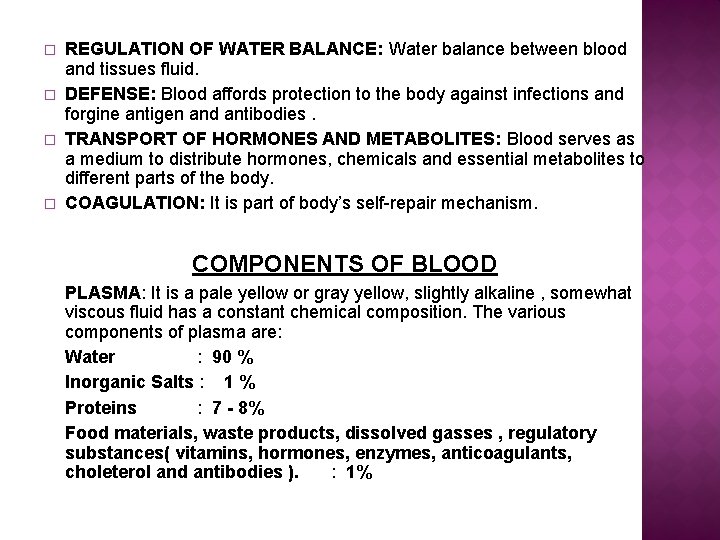 � � REGULATION OF WATER BALANCE: Water balance between blood and tissues fluid. DEFENSE: