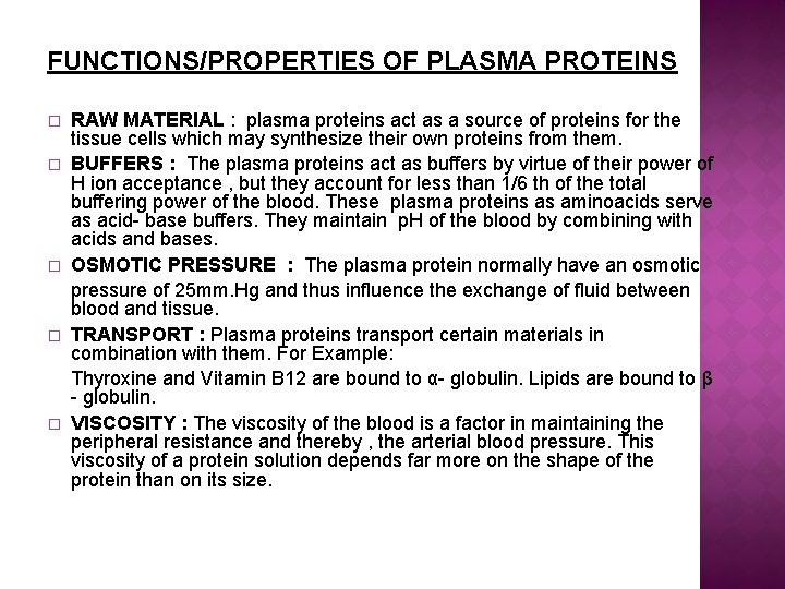 FUNCTIONS/PROPERTIES OF PLASMA PROTEINS � � � RAW MATERIAL : plasma proteins act as