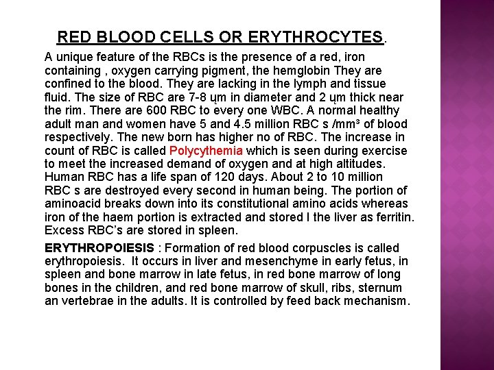 RED BLOOD CELLS OR ERYTHROCYTES. A unique feature of the RBCs is the presence