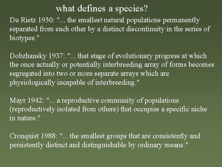 what defines a species? Du Rietz 1930: ". . . the smallest natural populations