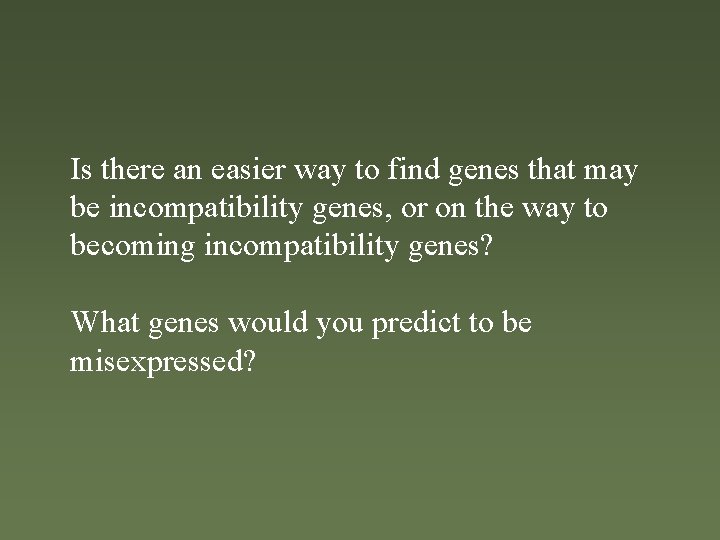 Is there an easier way to find genes that may be incompatibility genes, or