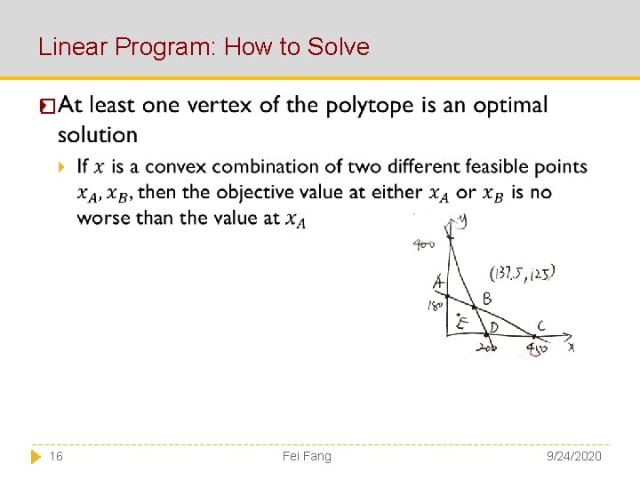 Linear Program: How to Solve � 16 Fei Fang 9/24/2020 