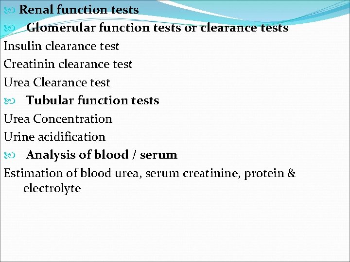  Renal function tests Glomerular function tests or clearance tests Insulin clearance test Creatinin