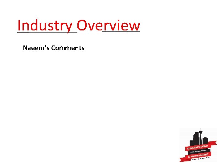  Industry Overview Naeem’s Comments 