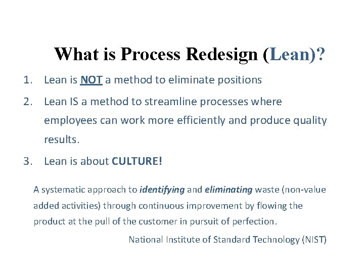 What is Process Redesign (Lean)? 1. Lean is NOT a method to eliminate positions